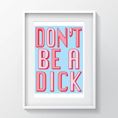 Sei kein Dick | Himmelblau | A3, A4 & A6 – A4 Schwarzer Rahmen + Passepartout + DRUCK