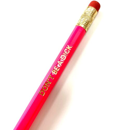 Don't Be a Dick Pencil | NEON PINK & GOLD