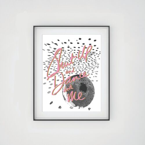 Shut Up and Dance with Me - PRINT ONLY