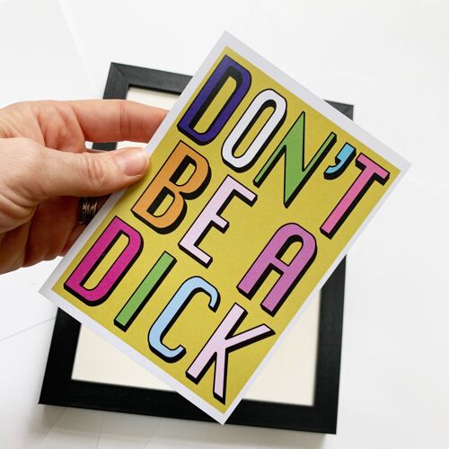 Don't Be A Dick | Yellow | A3, A4 & A6 - A6 (Post Card Size) PRINT