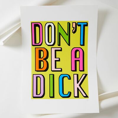A2 & A3 | Ne soyez pas un Dick | Sérigraphie - IMPRIMER SEULEMENT A2