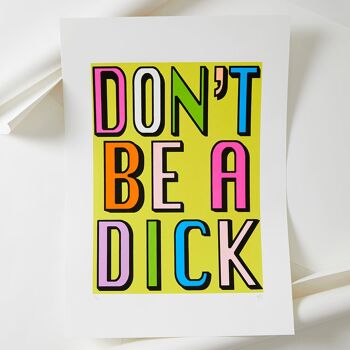 A2 & A3 | Ne soyez pas un Dick | Sérigraphie - IMPRIMER SEULEMENT A2 1