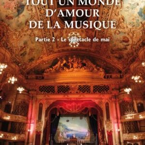 TOUT UN MONDE D'AMOUR DE LA MUSIQUE, Partie 2 : Le spectacle de mai - Format broché