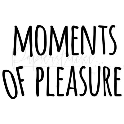 Moments of pleasure - 2 inch, unmounted rubber stamp only