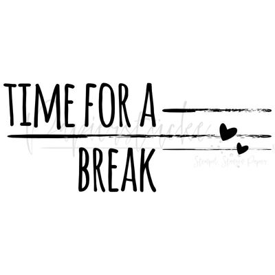 time for a break - 2.5 inches, rubber stamp only, unmounted