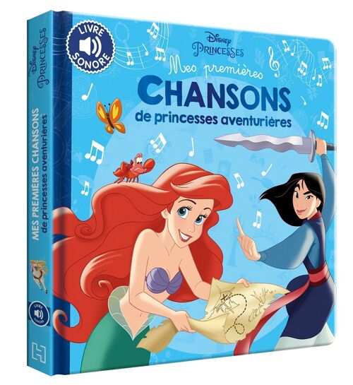 LIVRE - DISNEY PRINCESSES - Mes Premières Chansons de princesses aventurières