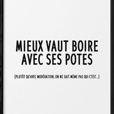 Affiche "Mieux vaut boire avec ses potes"