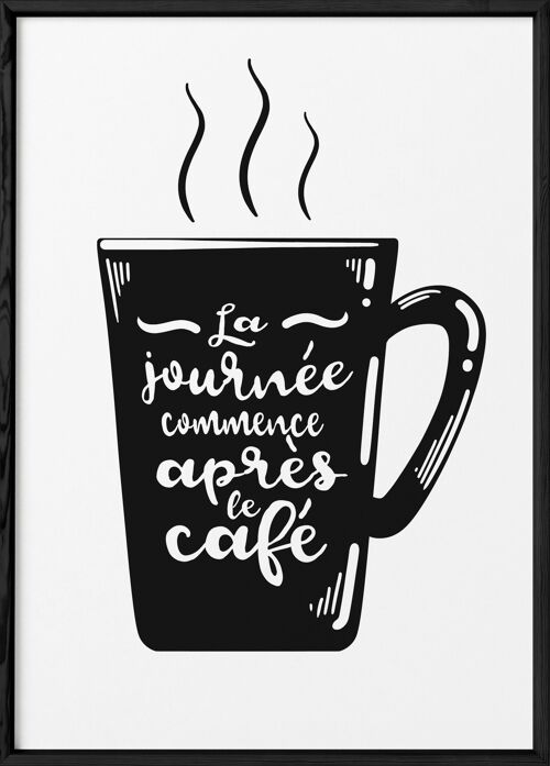 Affiche "La journée commence après le café"