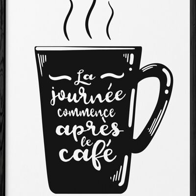 Poster "The day begins after coffee"