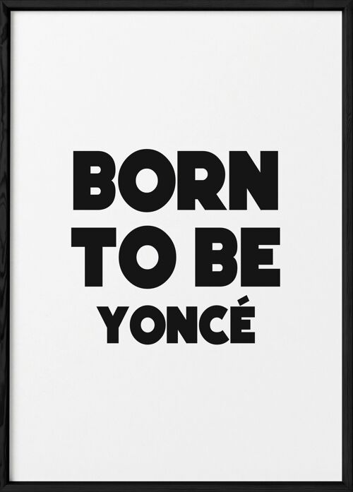Affiche "Born to be yoncé"