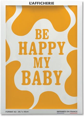 Affiche "Be happy my baby" 2