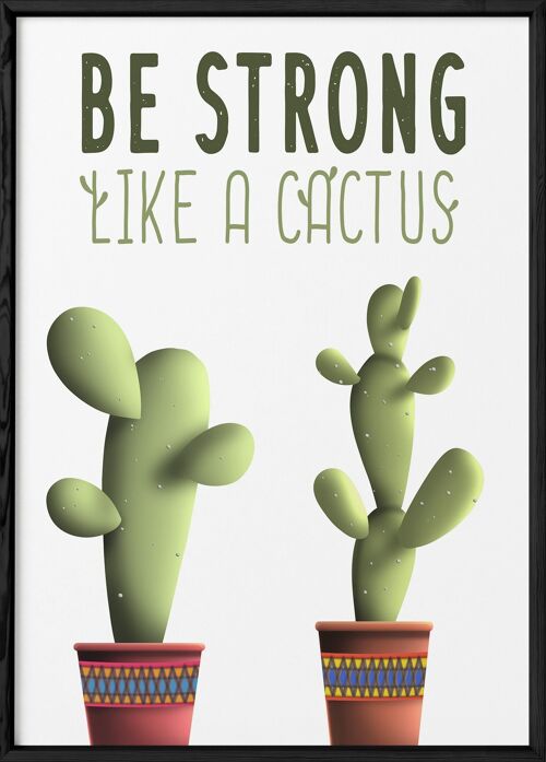 Affiche "Be strong like a cactus"