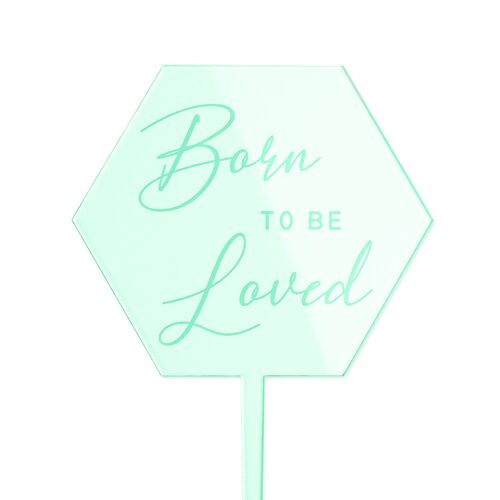 Born to be loved - Cake Topper - Glass