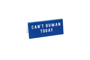 Panneau de bureau bleu Can't Human Today