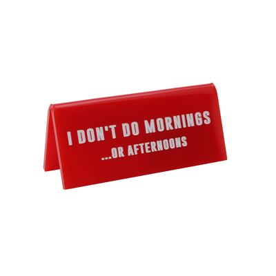 Eureka 'I Don't Do Mornings...' Red Desk Sign