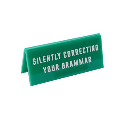 Silently Correcting Your Grammar' Green Desk Sign