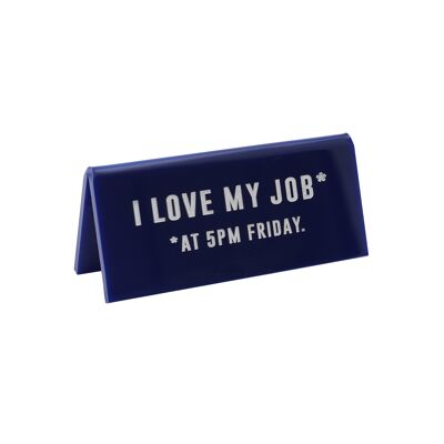 I Love My Job* At 5pm Friday' Blue Desk Sign