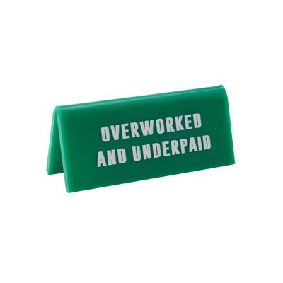 Overworked and Underpaid' Green Desk Sign