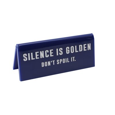 Silence Is Golden, Don't Spoil It' Blue Desk Sign