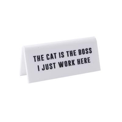 The Cat Is The Boss I Just...' White Desk Sign