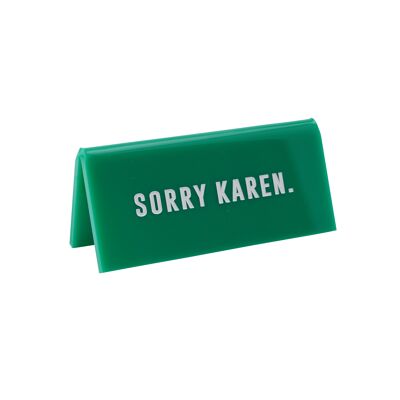 Sorry Karen.' Green Desk Sign