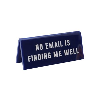 No Email Is Finding Me Well' Blue Desk Sign