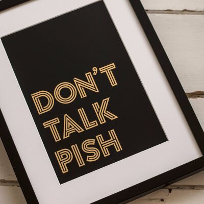 SCOTTISH PRINTS / A4 Gold Foiled Art Print / Don't Talk Pish