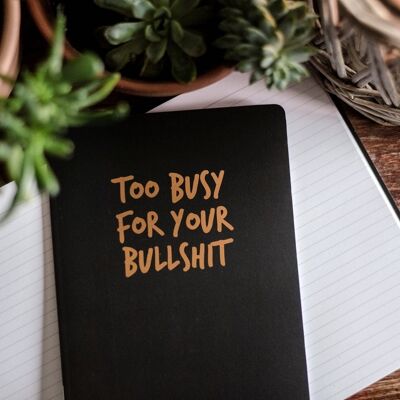 SWEARY FOILED NOTEBOOK / Too Busy For Your Bullsh*t