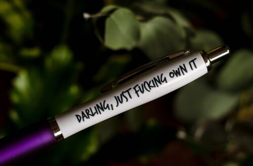 SWEARY PENS / Darling, Just F*cking Own It