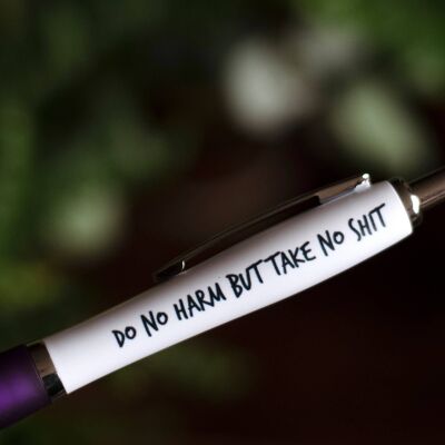 SWEARY PENS / Do No Harm But Take No Sh*t