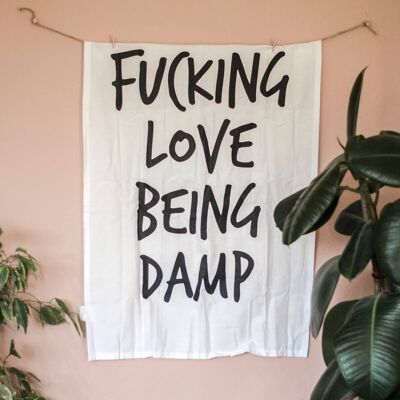 SWEARY TEA TOWEL / F*cking Love Being Damp / Funny