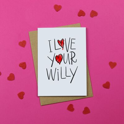 I Love Your Willy / Funny Anniversary Card / Rude Valentineâ€™s Day Card / Rude Card / Cute Greeting Card / Quirky / Unisex
