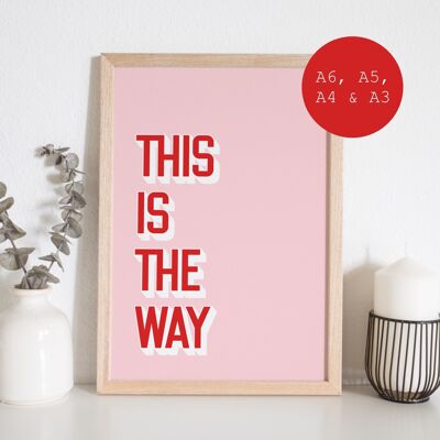 This is the Way digital wall art print | Gallery Wall Art | Additional sizes available | A6, A5, A4 & A3 Wall Art Print