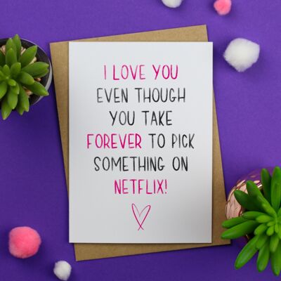 I Love you even though you take forever with Netflix / Rude Valentines card / Funny Valentines / Naughty Valentine card / anniversary