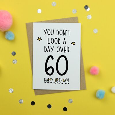You Donâ€™t look a day over 60 / 60 Birthday Card / Funny Birthday Card / Funny Milestone Card / Funny 60 Birthday / Rude Happy Birthday Card