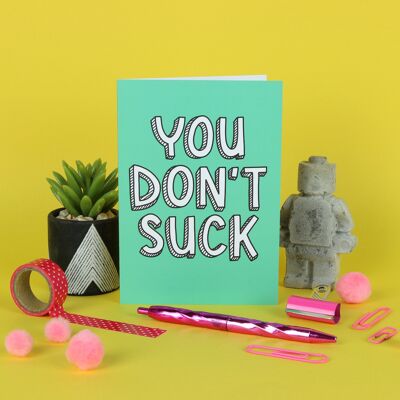 You Don't Suck / Thank You Card / Funny Greeting Card / Well Done Card / Graduation / mothers day card