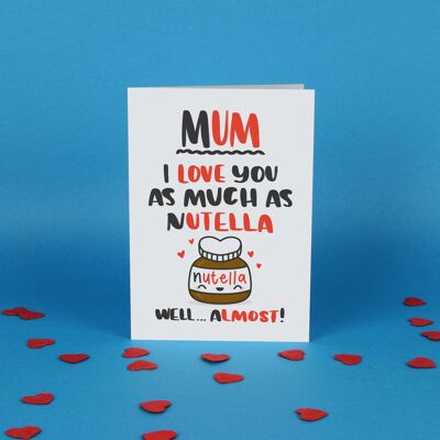 Mum I love you as much as Nutella / Funny birthday Card / Nutella Card / Cute birthday Card / Cute Greeting Card / mothers day card