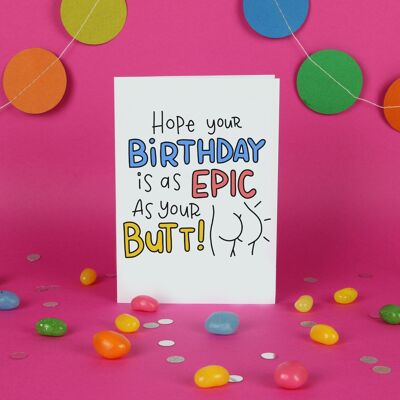 Epic Butt Birthday Card / Funny BIrthday Card / Cute Bum / Birthday Card / Funny Greeting Card / Rude Card / Quirky/ Unisex