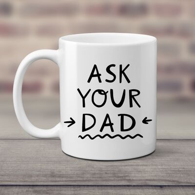 Ask your dad 11oz Mug / gift for mum / mug gift / mothers day gift idea