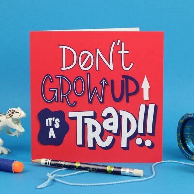 Don't Grow Up Card / Birthday Card / Funny Birthday Card / Funny Greeting Card / Unisex