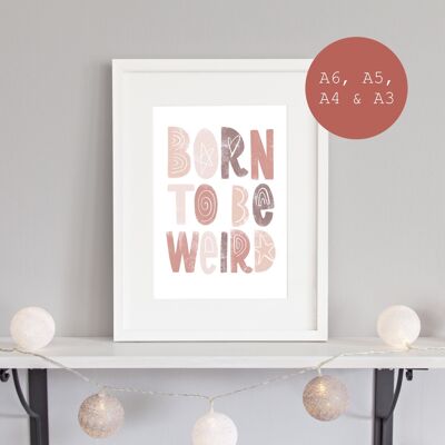 Born to be weird wall art print | Gallery Wall Art | Nursery Wall Art | A6, A5, A4 & A3 Wall Art Print