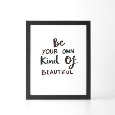 Be Your Own Kind Of Beautiful Wall Art - 5 x 7 in