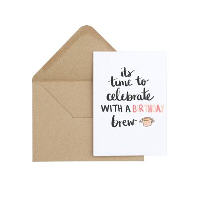 It's Time To Celebrate With A Birthday Brew Hand Lettered Card - A6 Single Card