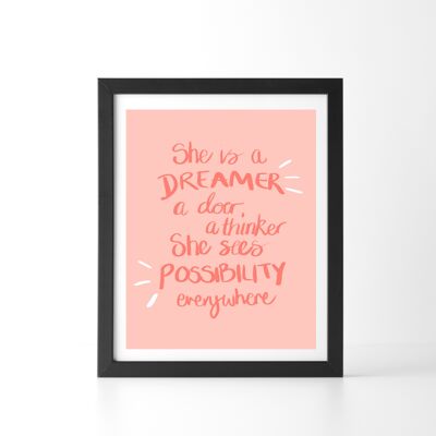 She's A Dreamer, A Doer, A Thinker. She Sees Possibility Everywhere Print - A5
