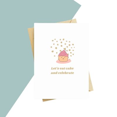Let's Eat Cake And Celebrate Cupcake Card - Single card