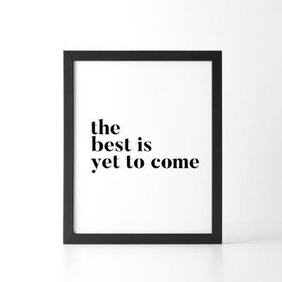 The Best Is Yet To Come Quote Print - 5 X 7in