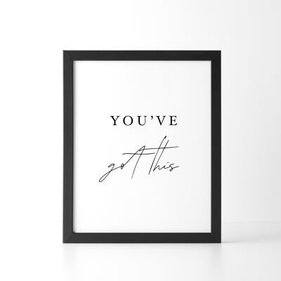 You've Got This Print - 5 X 7in