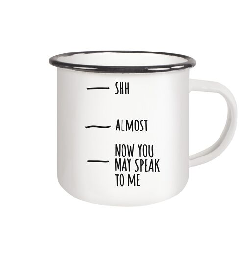 NOW YOU MAY SPEAK TO ME - Emaille Tasse (Black)