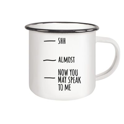 NOW YOU MAY SPEAK TO ME - Emaille Tasse (Black)