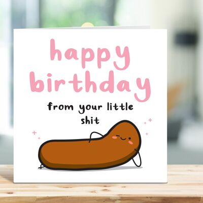 Happy Birthday From Your Little Shit, Mum Birthday Card, Dad Birthday Card, Grandad Birthday Card, Nanny Birthday Card, For Him, For Her , TH04